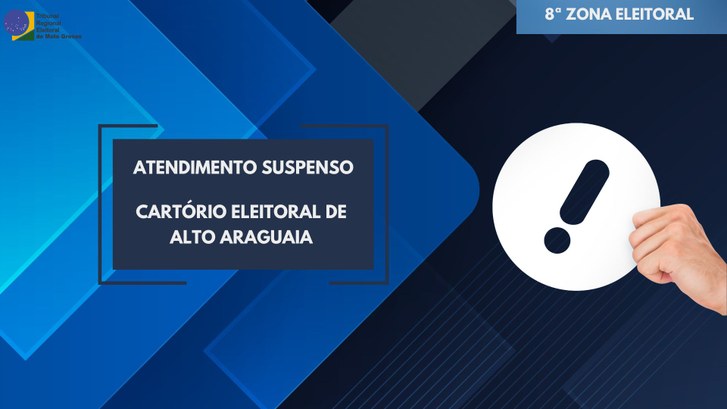 TRE-MT ATENDIMENTO SUSPENSO NO CARTÓRIO DE ALTO ARAGUAIA