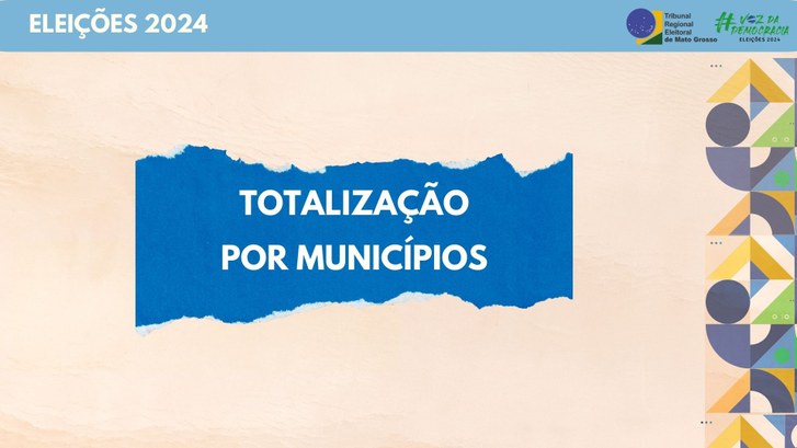 TRE-MT DIVULGACAO DA TOTALIZACAO POR MUNICIPIOS