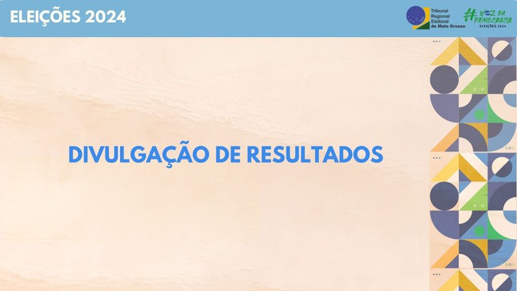 TRE-MT DIVULGACAO DE RESULTADOS DAS ELEICOES MUNICIPAIS DE 2024