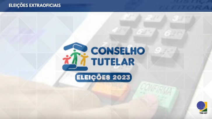 TRE-MT ELEIÇÃO DO CONSELHO TUTELAR DE MATO GROSSO