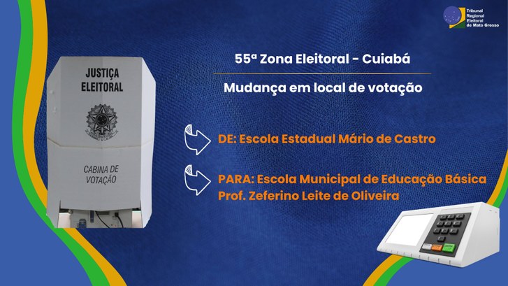 TRE-MT MUDANCA EM LOCAL DE VOTACAO DE CUIABA - 55 ZE