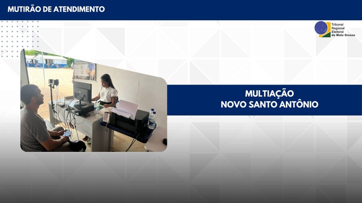 TRE-MT MUTIRÃO NO MULTIAÇÃO EM NOVO SANTO ANTÔNIO